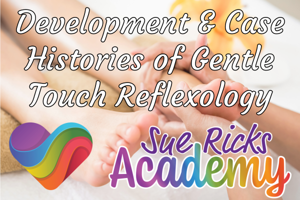 Development and Case Histories of Gentle Touch Reflexology by Sue Ricks